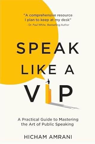 SPEAK LIKE A VIP: A Practical Guide to Mastering the Art of Public Speaking