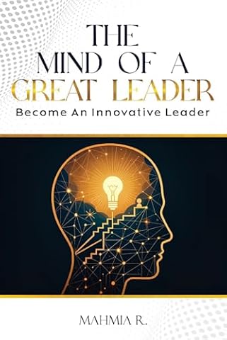 The Mind of a Great Leader: Become an Innovative Leader