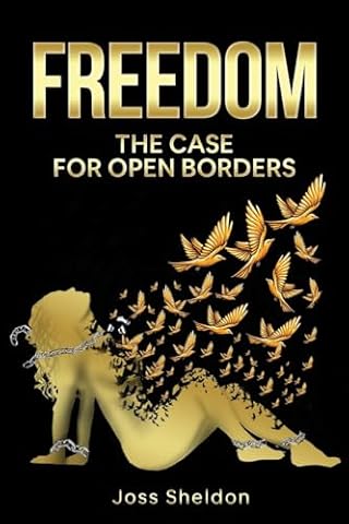 Freedom: The Case For Open Borders