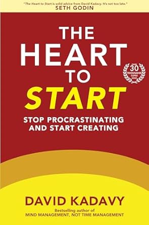 The Heart to Start: Stop Procrastinating &amp; Start Creating (Getting Art Done Book 1)