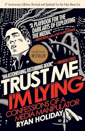 Trust Me, I&#39;m Lying: Confessions of a Media Manipulator