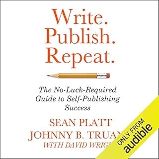 Write. Publish. Repeat. Audiobook By Johnny B. Truant, Sean Platt cover art