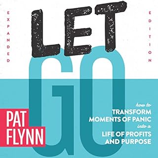 Let Go: How to Transform Moments of Panic into a Life of Profits and Purpose Audiobook By Pat Flynn cover art