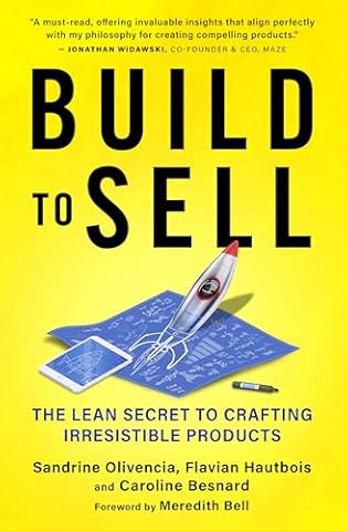 Build to Sell: The Lean Secret to Crafting Irresistible Products