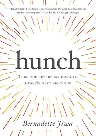 Hunch: Turn Your Everyday Insights Into The Next Big Thing