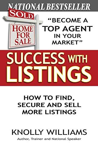 Success with Listings: How to Find, Secure and Sell More Listings