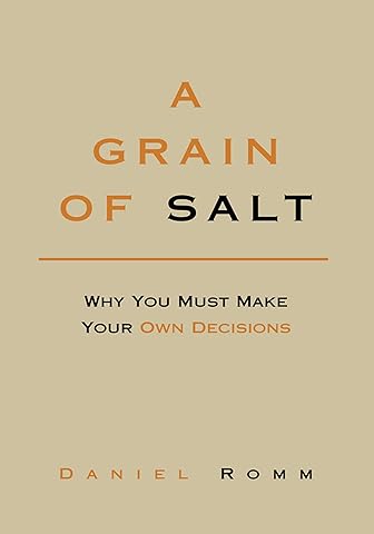 A Grain of Salt: Why You Must Make Your Own Decisions