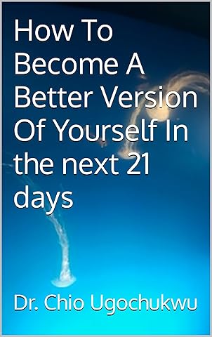 How To Become A Better Version Of Yourself In the next 21 days