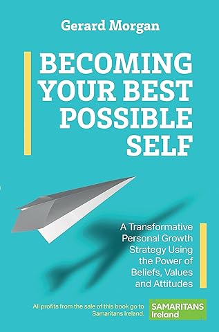 Becoming Your Best Possible Self: A Transformative Personal Growth Strategy Using the Power of Beliefs, Values and Attitudes