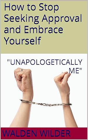 Unapologetically Me: How to Stop Seeking Approval and Embrace Yourself