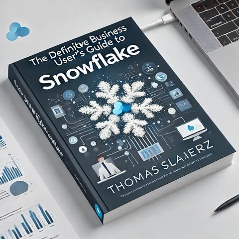 The Definitive Business User's Guide to Snowflake