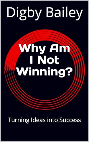 Why Am I Not Winning?: Turning Ideas into Success