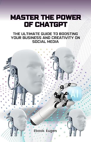 Master the Power of ChatGPT: The Ultimate Guide to Boosting Your Business and Creativity on Social Media